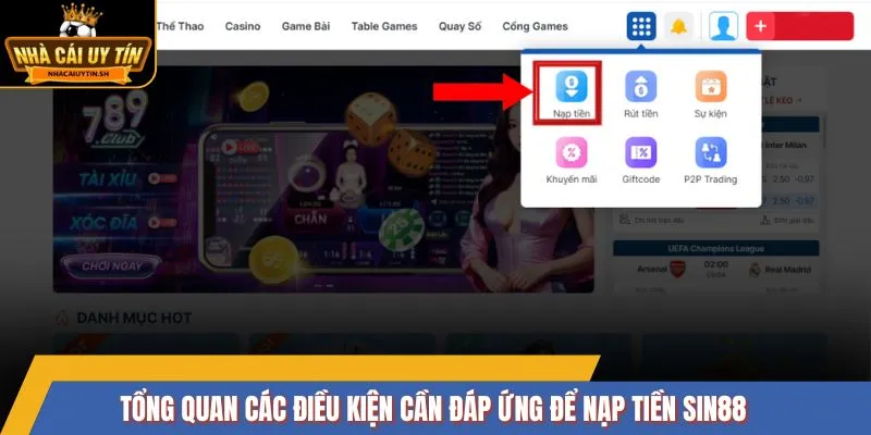Tổng quan các điều kiện cần đáp ứng để nạp tiền SIN88
